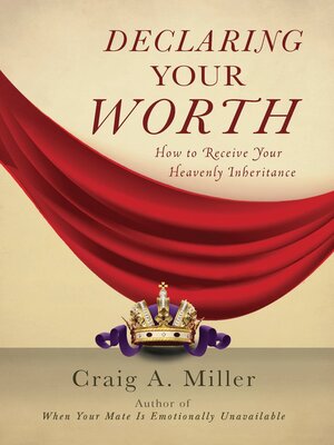 cover image of Declaring Your Worth: How to Receive Your Heavenly Inheritance